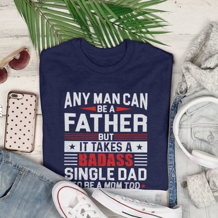 Any Man can be a Father Unisex round neck half sleeve classic t-shirt fashionfront