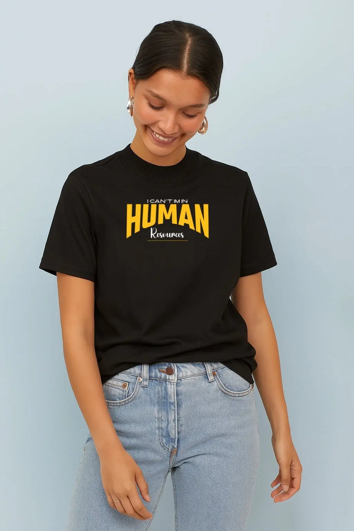 I  Can't Im In Human Resources Unisex T-Shirt fashionfront