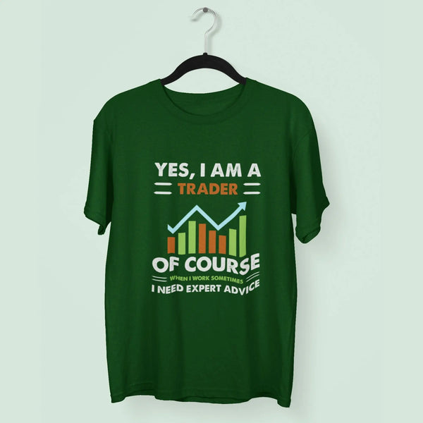 Yes, I am a Trader of course when I work sometimes I need expert advice Round Neck Half Sleeve Classic T-Shirt fashionfront