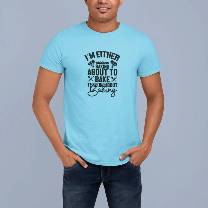 I'm Either Baking About To Bake Thinkingabout Baking Unisex T-Shirt fashionfront
