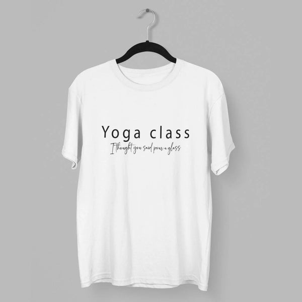 Yoga Class I Thought You said Pour a Glass Round Neck Half Sleeve Classic T-Shirt fashionfront