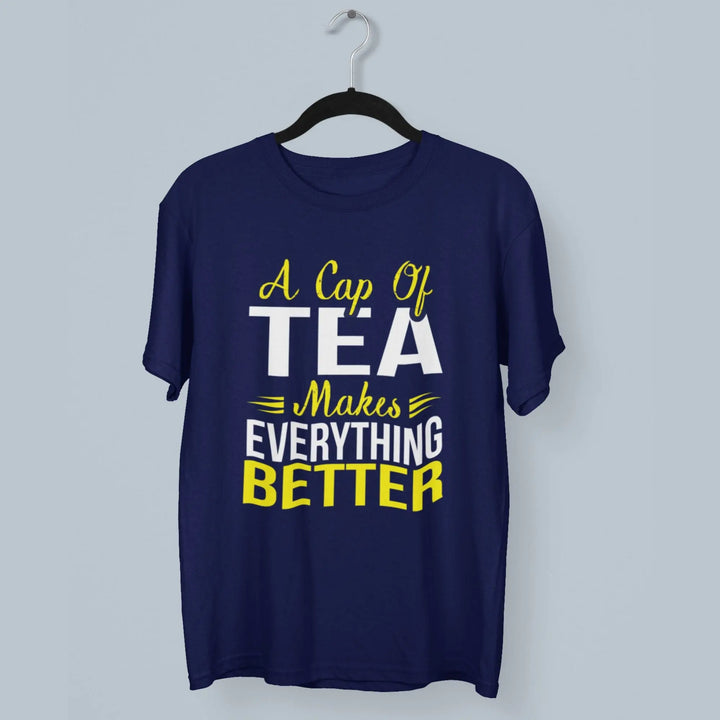 A Cap Of Tea Makes Everything Better Round Neck Half Sleeve Classic T-Shirt fashionfront